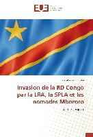 Invasion de la RD Congo par la LRA, la SPLA et les nomades Mbororo