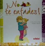 ¡No te enfades!