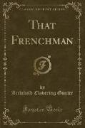 That Frenchman (Classic Reprint)