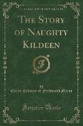 The Story of Naughty Kildeen (Classic Reprint)