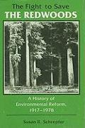 The Fight to Save the Redwoods: A History of the Environmental Reform, 1917-1978