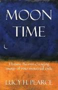 Moon Time: harness the ever-changing energy of your menstrual cycle