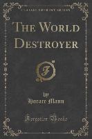 The World Destroyer (Classic Reprint)