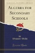 Algebra for Secondary Schools (Classic Reprint)