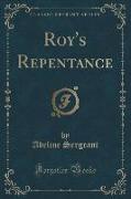 Roy's Repentance (Classic Reprint)