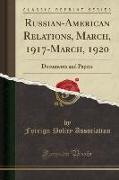 Russian-American Relations, March, 1917-March, 1920