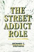 The Street Addict Role: A Theory of Heroin Addiction