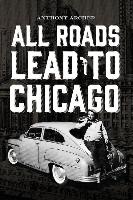 All Roads Lead To Chicago