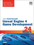 Unreal Engine 4 Game Development in 24 Hours, Sams Teach Yourself