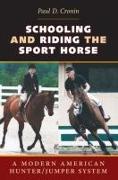 Schooling and Riding the Sport Horse: A Modern American Hunter/Jumper System