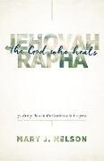 Jehovah-Rapha: The God Who Heals: 72 Story-Based Meditations and Prayers