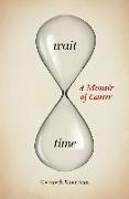 Wait Time: A Memoir of Cancer