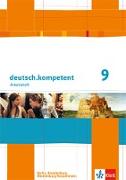 deutsch.kompetent. Arbeitsheft mit Lösungen 9. Klasse. Ausgabe für Berlin, Brandenburg, Mecklenburg-Vorpommern
