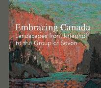 Embracing Canada: Landscapes from Krieghoff to the Group of Seven