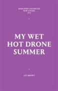 My Wet Hot Drone Summer