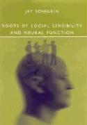 Roots of Social Sensibility and Neural Function