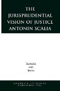 The Jurisprudential Vision of Justice Antonin Scalia