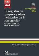 El registro de buques y otros vehículos de la navegación : Ley 14-2014, de 24 de julio, de navegación marítima