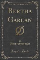 Bertha Garlan (Classic Reprint)