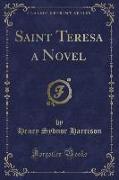 Saint Teresa a Novel (Classic Reprint)