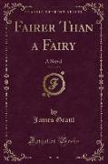 Fairer Than a Fairy, Vol. 1 of 3