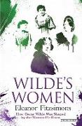 Wilde's Women: How Oscar Wilde Was Shaped by the Women He Knew