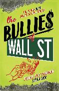 The Bullies of Wall Street: This Is How Greed Messed Up Our Economy