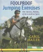 Foolproof Jumping Exercises: For Horses, Ponies, Riders and Helpers