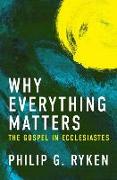 WHY EVERYTHING MATTERS
