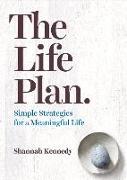 The Life Plan: Simple Strategies for a Meaningful Life