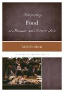 Interpreting Food at Museums and Historic Sites