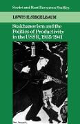 Stakhanovism and the Politics of Productivity in the Ussr, 1935 1941