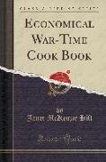 Economical War-Time Cook Book: Wheatless Breads, Victory Breads and Rolls, How to Use Wheat Substitutes, How to Conserve Sugar, How to Save Fats, Sal