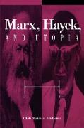 Marx, Hayek, and Utopia