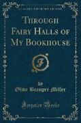 Through Fairy Halls of My Bookhouse (Classic Reprint)