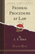 Federal Procedure at Law, Vol. 1 of 2 (Classic Reprint)