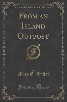 From an Island Outpost (Classic Reprint)