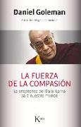 La Fuerza de la Compasión: La Enseñanza del Dalai Lama Para Nuestro Mundo