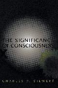 The Significance of Consciousness