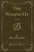 The Wooing OT: A Novel (Classic Reprint)