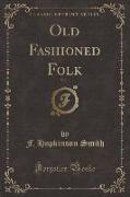Old Fashioned Folk, Vol. 1 (Classic Reprint)