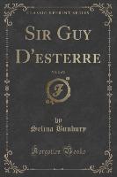 Sir Guy D'esterre, Vol. 2 of 2 (Classic Reprint)