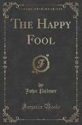 The Happy Fool (Classic Reprint)