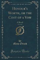 Honour's Worth, or the Cost of a Vow, Vol. 2 of 2