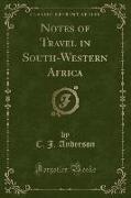 Notes of Travel in South-Western Africa (Classic Reprint)