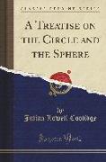 A Treatise on the Circle and the Sphere (Classic Reprint)