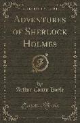 Adventures of Sherlock Holmes (Classic Reprint)