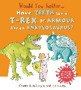 Would You Rather: Have the Teeth of a T-Rex or the Armour of an Ankylosaurus?