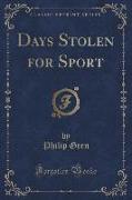 Days Stolen for Sport (Classic Reprint)
