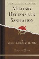 Military Hygiene and Sanitation (Classic Reprint)